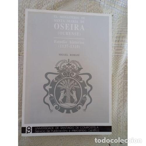 Libros: El Monasterio de Santa Mar&iacute;a de Oseira - Roman&iacute; Mart&iacute;nez, Miguel - Univ. Santiago - 1989 - Monograf&iacute;