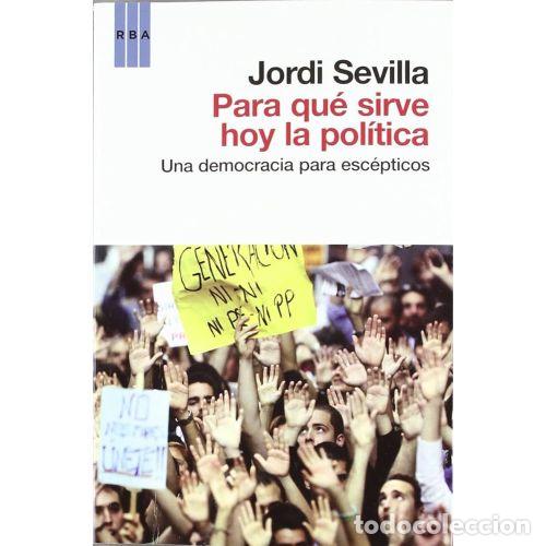 Livros em segunda m&atilde;o: PARA QU&Eacute; SIRVE HOY LA POLITICA - SEVILLA JORDI