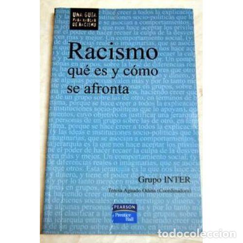 B&uuml;cher: RACISMO : QU&Eacute; ES y C&Oacute;MO SE AFRONTA - AGUADO ODINA, MAR&Iacute;A TERESA (1956), COORD., GRUPO INTER, - Si...