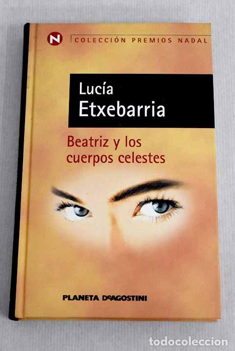 Libros: Beatriz y los cuerpos celestes.- Etxebarria, Luc&iacute;a - Foto 1