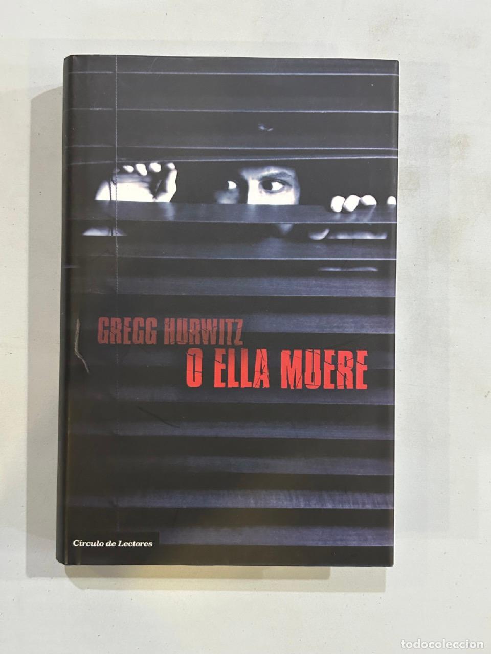 Libros: Gregg Hurwitz - O ella muere - Foto 1