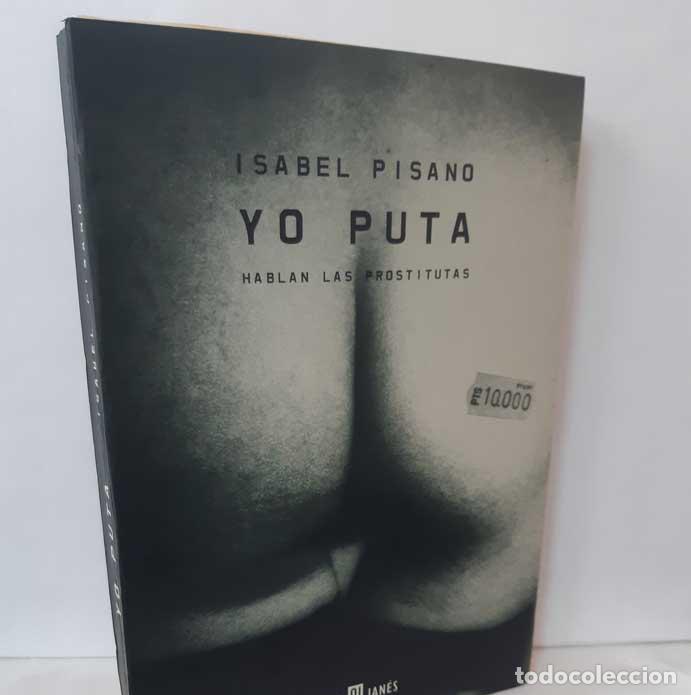 Libros: YO PUTA. HABLAN LAS PROSTITUTAS - PISANO, ISABEL - Foto 1