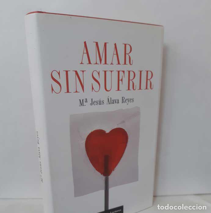 Libros: AMAR SIN SUFRIR - &Aacute;LAVA REYES, MAR&Iacute;A JES&Uacute;S - Foto 1