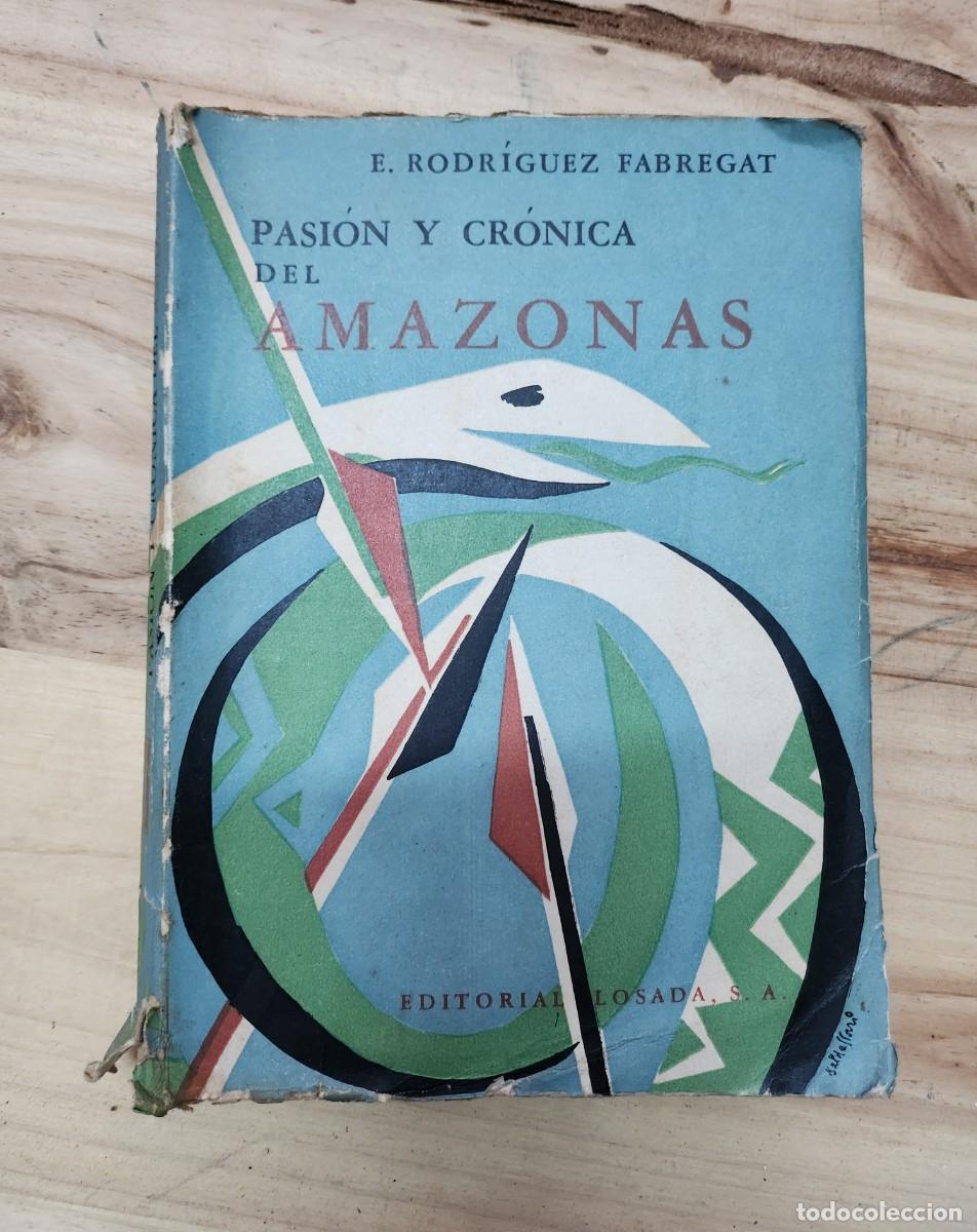 Libros: PASI&Oacute;N Y CR&Oacute;NICA DEL AMAZONAS - RODR&Iacute;GUEZ FABREGAT, E. - Losada, 1955 - Foto 10