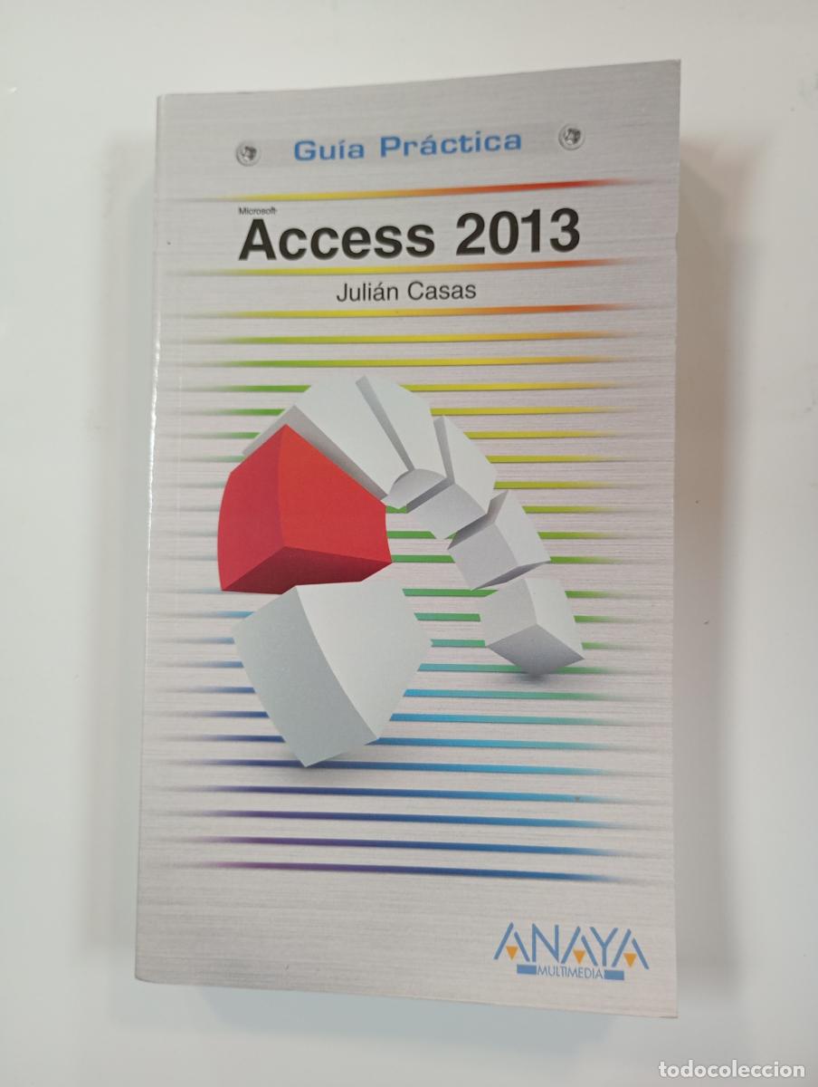 Libros: Access 2013. Gu&iacute;a pr&aacute;ctica. - Juli&aacute;n Casas. TDK726A - Foto 1