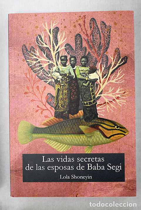 Libros: Las vidas secretas de las esposas de Baba Segi.- Shoneyin, Lola