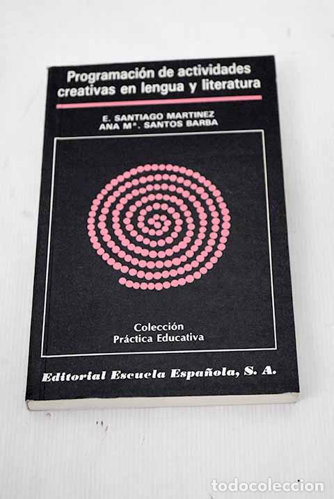 Libros: Programaci&oacute;n de actividades creativas en lengua y literatura.- Santiago Mart&iacute;nez, E. - Foto 1