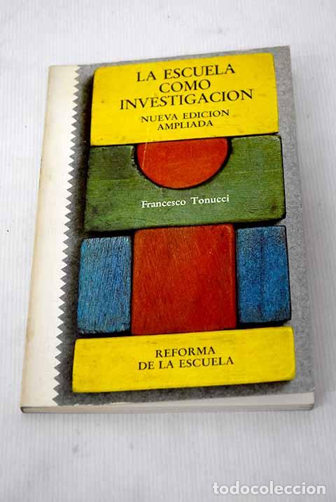 Libros: La escuela como investigaci&oacute;n, la creatividad.- Tonucci, Francesco - Foto 1