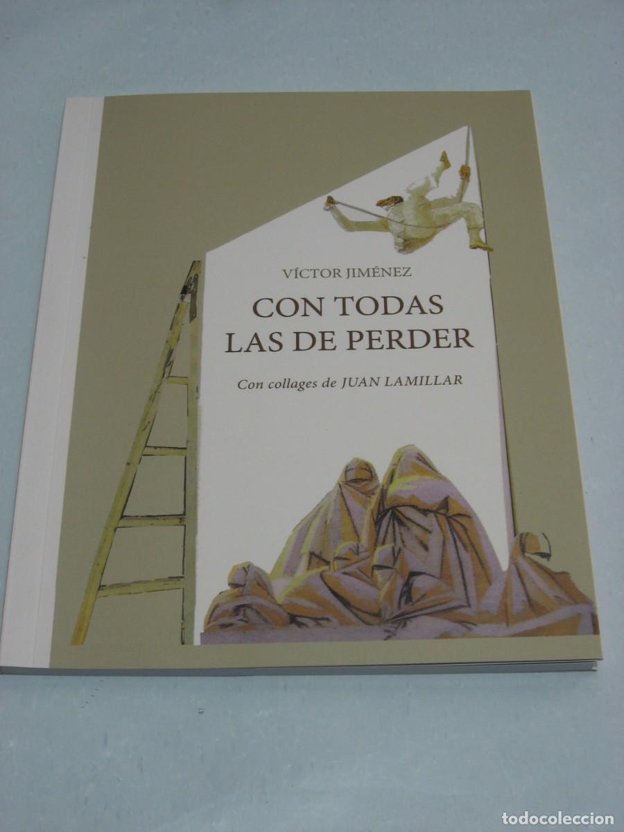 Libros: CON TODAS LAS DE PERDER Con collages de Juan Lamillar - V&iacute;ctor Jim&eacute;nez - Foto 1