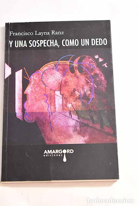 Libros: Y una sospecha, como un dedo.- Layna Ranz, Francisco - Foto 1