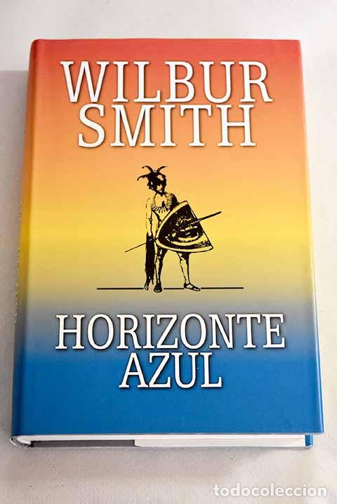 Libros: Horizonte azul: Smith, Wilbur.- Smith, Wilbur - Foto 1