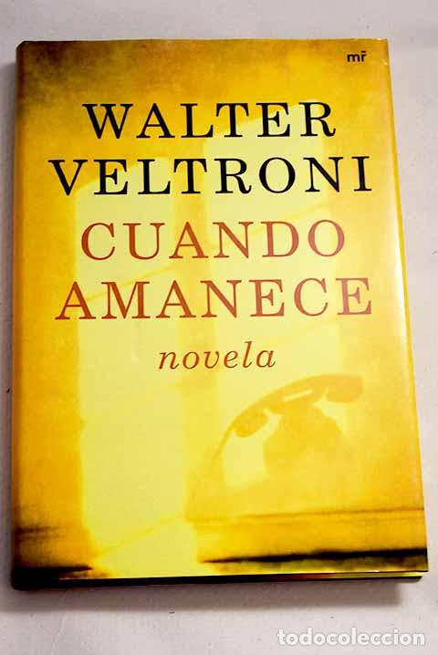 Libros: Cuando amanece: Veltroni, Walter.- Veltroni, Walter - Foto 1