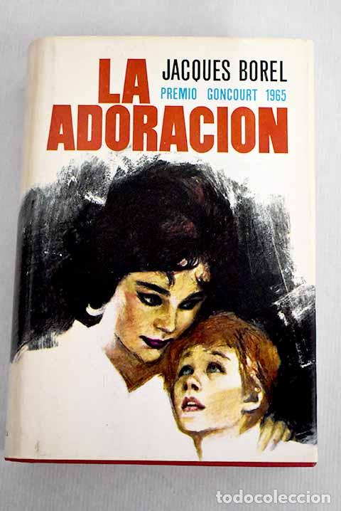 Libros: La adoraci&oacute;n: Borel, Jacques.- Borel, Jacques - Foto 1