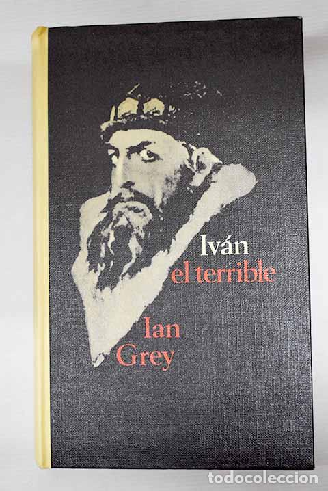 Libros: Iv&aacute;n el terrible: Grey, Ian.- Grey, Ian - Foto 1