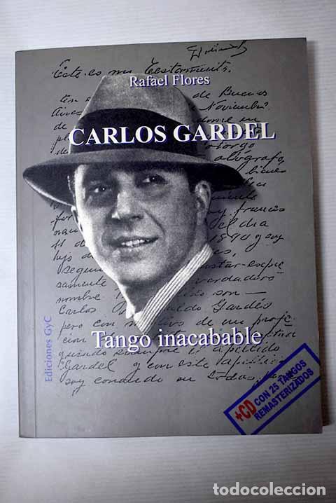 Libros: Carlos Gardel: tango inacabable.- Flores, Rafael - Foto 1
