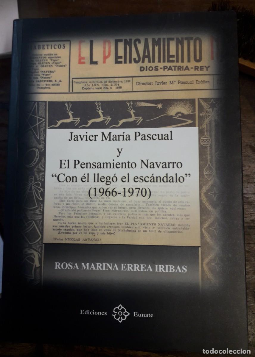 Libros: Rosa Marina Errea Iribas.- - &rdquo;Javier Mar&iacute;a Pascual y El Pensamiento Navarro &rdquo;&rdquo;Con &eacute;l lleg&oacute; el esc&aacute;nd