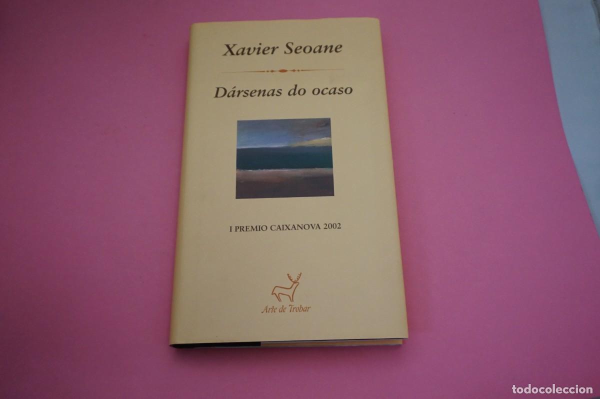 Libros: AR5C/ DARSENAS DO OCASO - XAVIER SEOANE / ARTE DE TROBAR - Foto 1