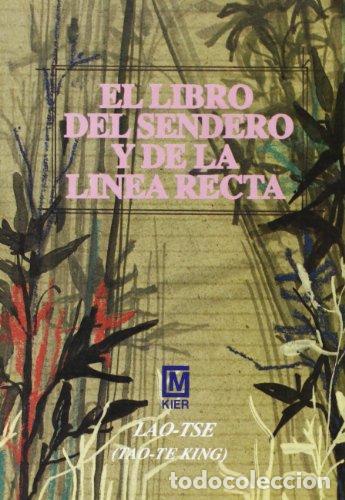 Libros: EL LIBRO DEL SENDERO Y DE LA L&Iacute;NEA RECTA TAO TE KING - Ts&eacute;,Lao - Foto 1