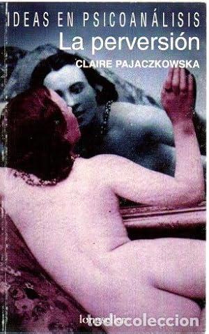 Libros: LA PERVERSI&Oacute;N IDEAS EN PSICOANALISIS - Pajaczkowska,Claire - Foto 1