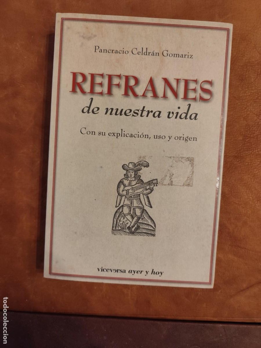 Libros: Pancracio Celdr&aacute;n Gomariz. REFRANES DE NUESTRA VIDA. CON SU EXPLICACI&Oacute;N, USO Y ORIGEN. - Foto 1