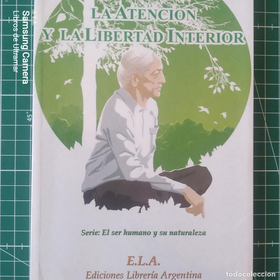 Libros: La atenci&oacute;n y la libertad interior. - Krishnamurti, Jiddu. - Foto 1