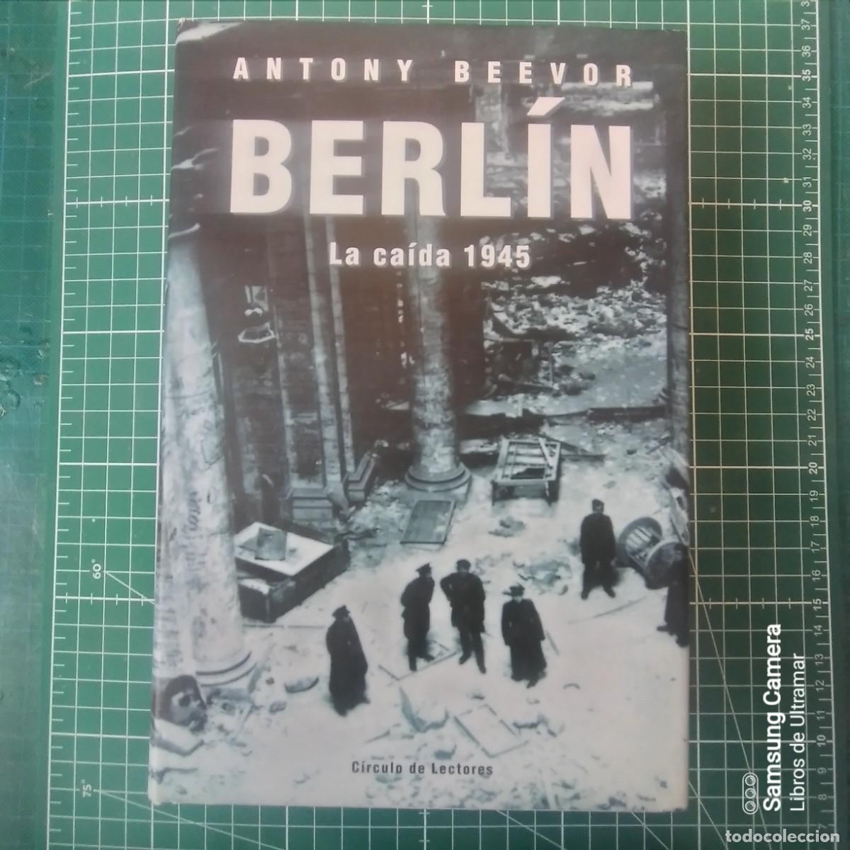 Libros: Berl&iacute;n. La ca&iacute;da, 1945. Traducci&oacute;n David Le&oacute;n G&oacute;mez. - Beevor, Antony. - Foto 1