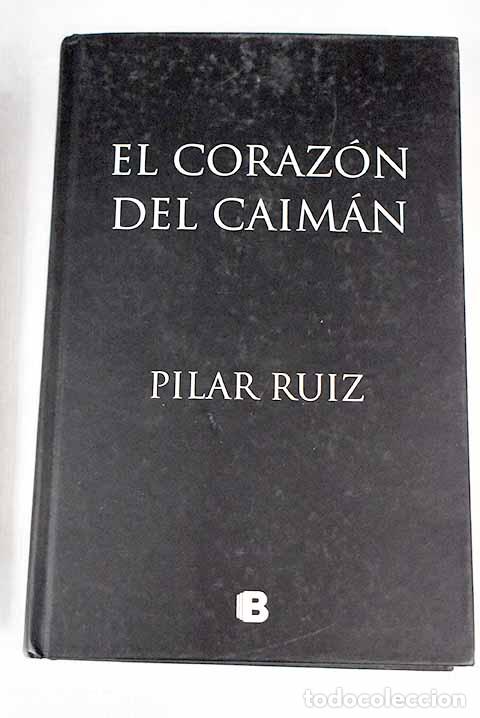 Libros: El coraz&oacute;n del caim&aacute;n.- Ruiz Guti&eacute;rrez, Pilar - Foto 1