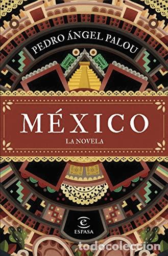 Libros: M&Eacute;XICO. La novela - Palou, Pedro &Aacute;ngel - Foto 1