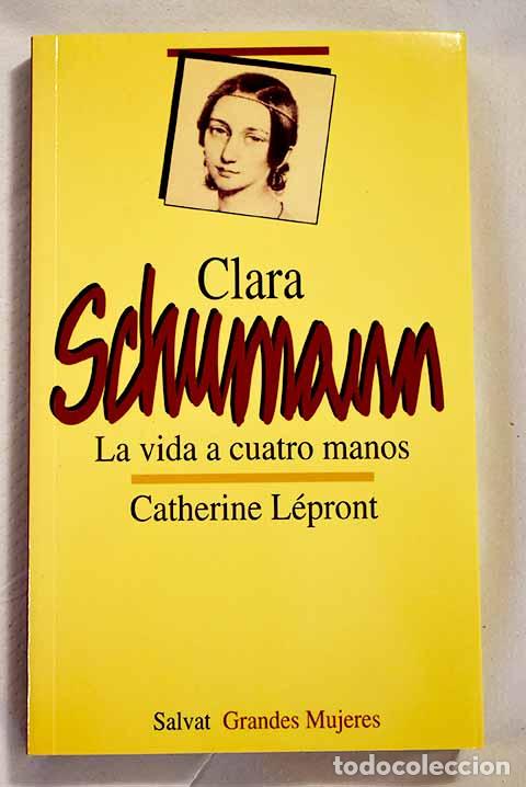 Libros: Clara Schumann, la vida a cuatro manos.- L&eacute;pront, Catherine - Foto 1