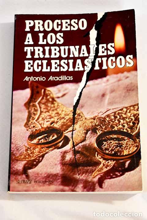 Libros: Proceso a los tribunales eclesi&aacute;sticos.- Aradillas, Antonio - Foto 1