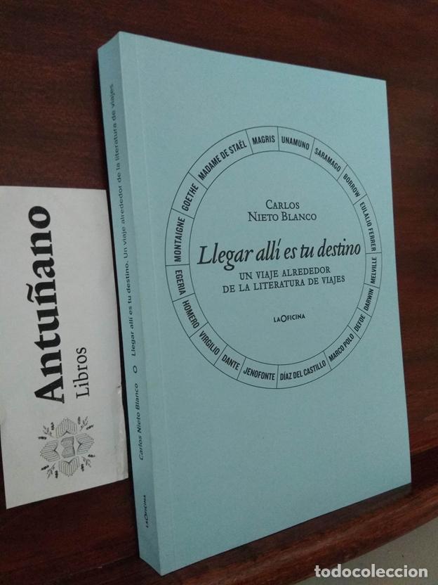 Livros em segunda m&atilde;o: Llegar all&iacute; es tu destino. Un viaje alrededor de la literatura de viajes