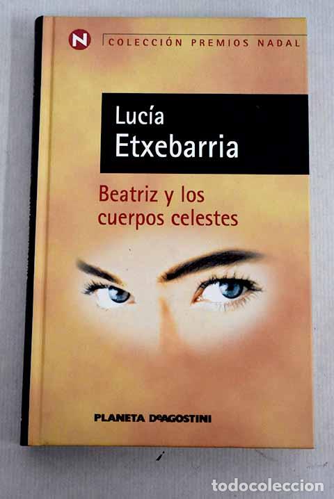 Libros: Beatriz y los cuerpos celestes.- Etxebarria, Luc&iacute;a - Foto 1