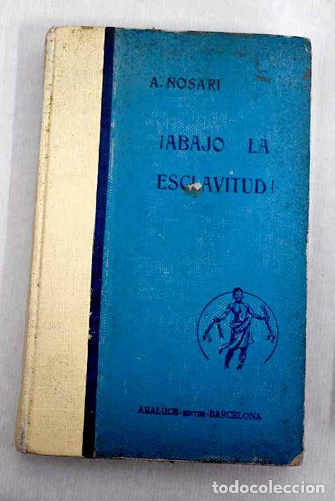Libros: &iexcl;Abajo la esclavitud!.- Nosari, A. - Foto 1