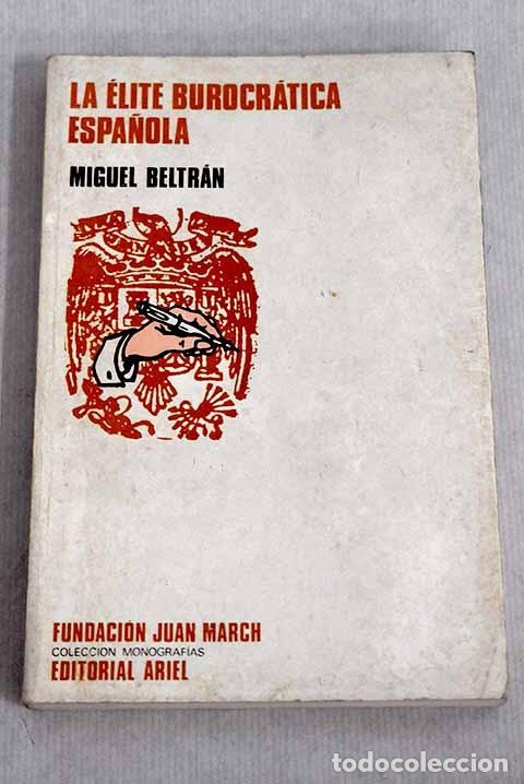 Libros: La &eacute;lite burocr&aacute;tica espa&ntilde;ola.- Beltr&aacute;n, Miguel - Foto 1