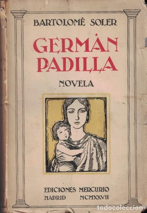 Libros: GERMAN PADILLA. Novela. - Soler. Bartolom&eacute;, - Foto 1