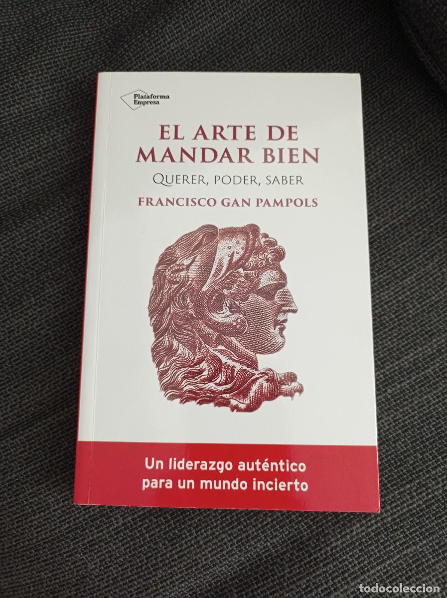 Libros: Libro El arte de mandar bien. Querer, poder, saber. Francisco Gan Pampols. Plataforma editorial. - Foto 1