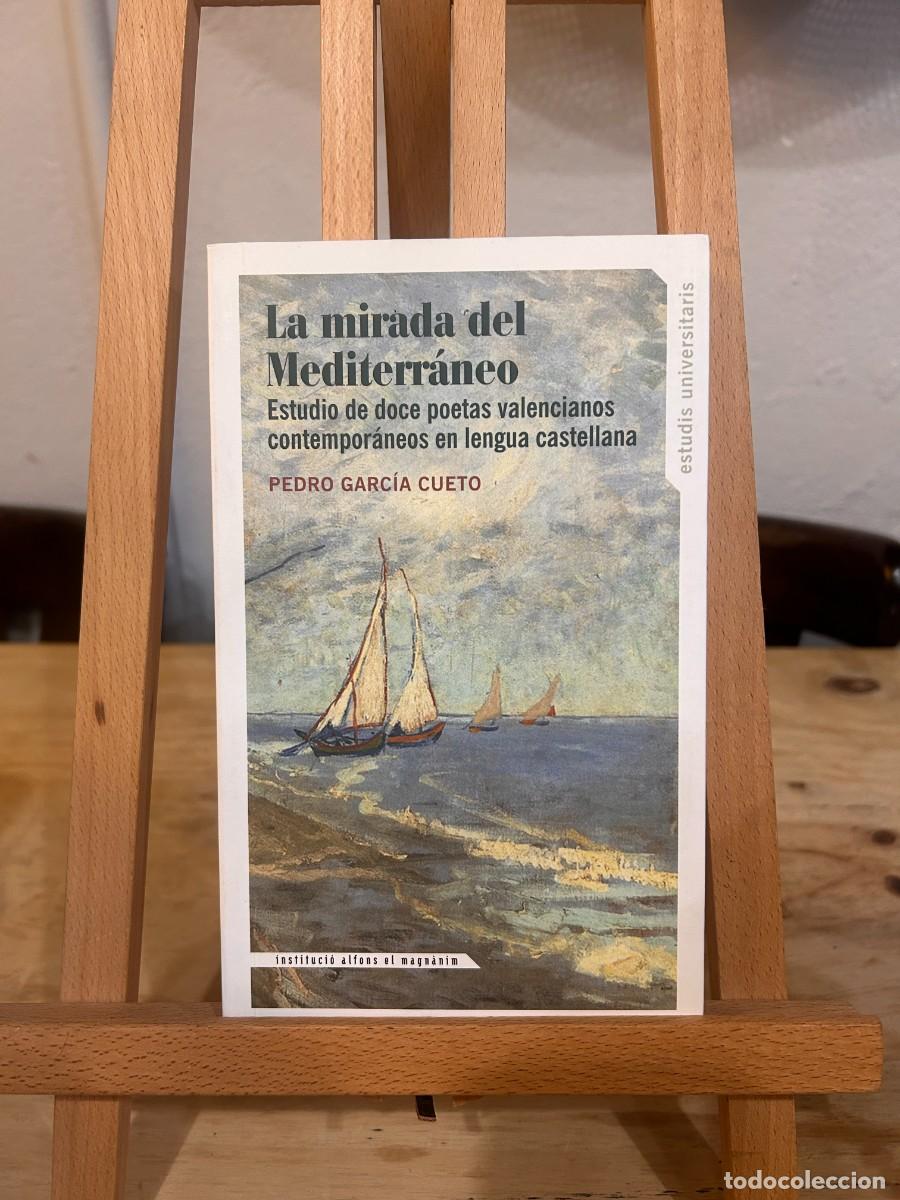 Libros: LA MIRADA DEL MEDITERR&Aacute;NEO- ESTUDIO DE DOCE POETAS VALENCIANOS CONTEMPOR&Aacute;NEOS EN LENGUA CASTELLANA