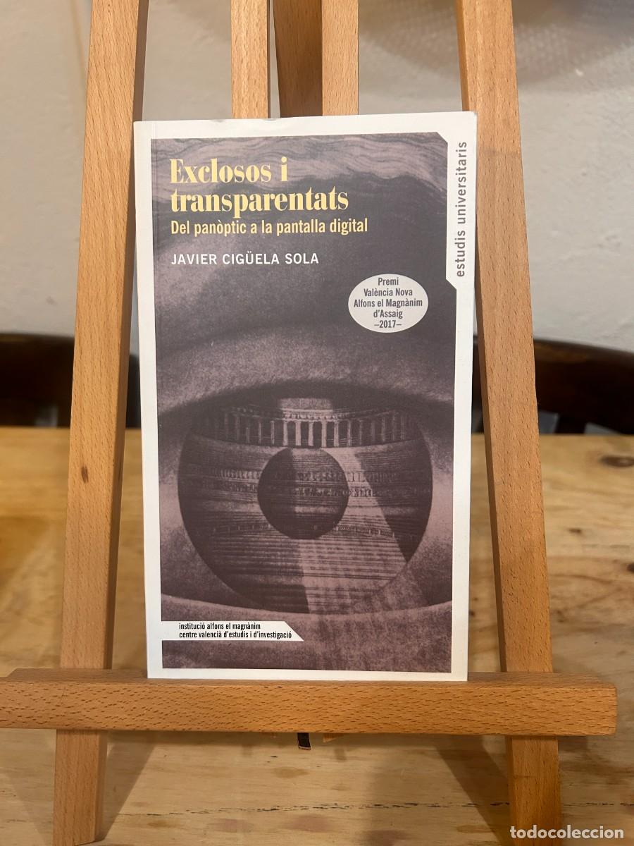 Livres: Exclosos i transparentats -Del pan&ograve;ptic a la pantalla digital- JAVIER CIG&Uuml;ELA SOLA- PREMI VALENCIA N