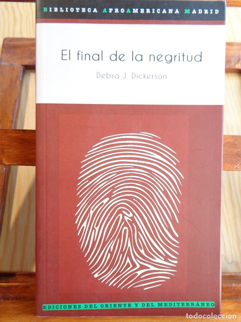 Libros: EL FINAL DE LA NEGRITUD - DEBRA J. DICKERSON - Foto 1