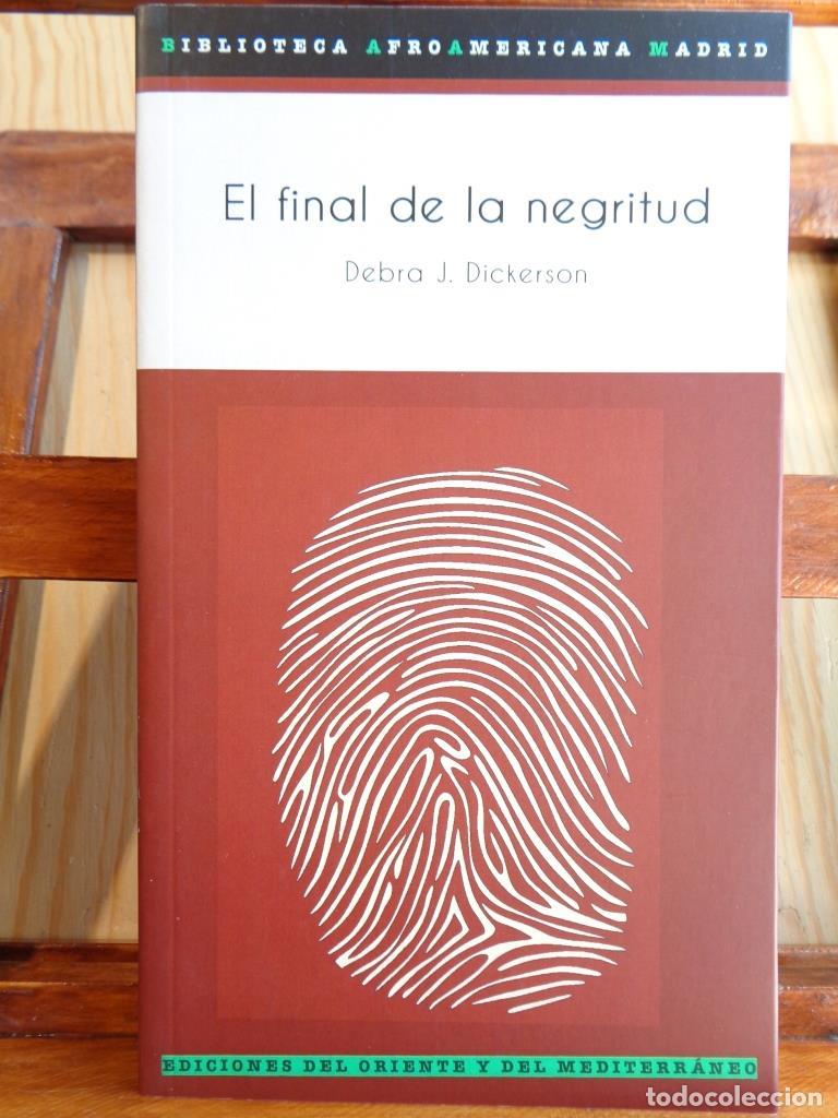 Libros: EL FINAL DE LA NEGRITUD - DEBRA J. DICKERSON - Foto 1