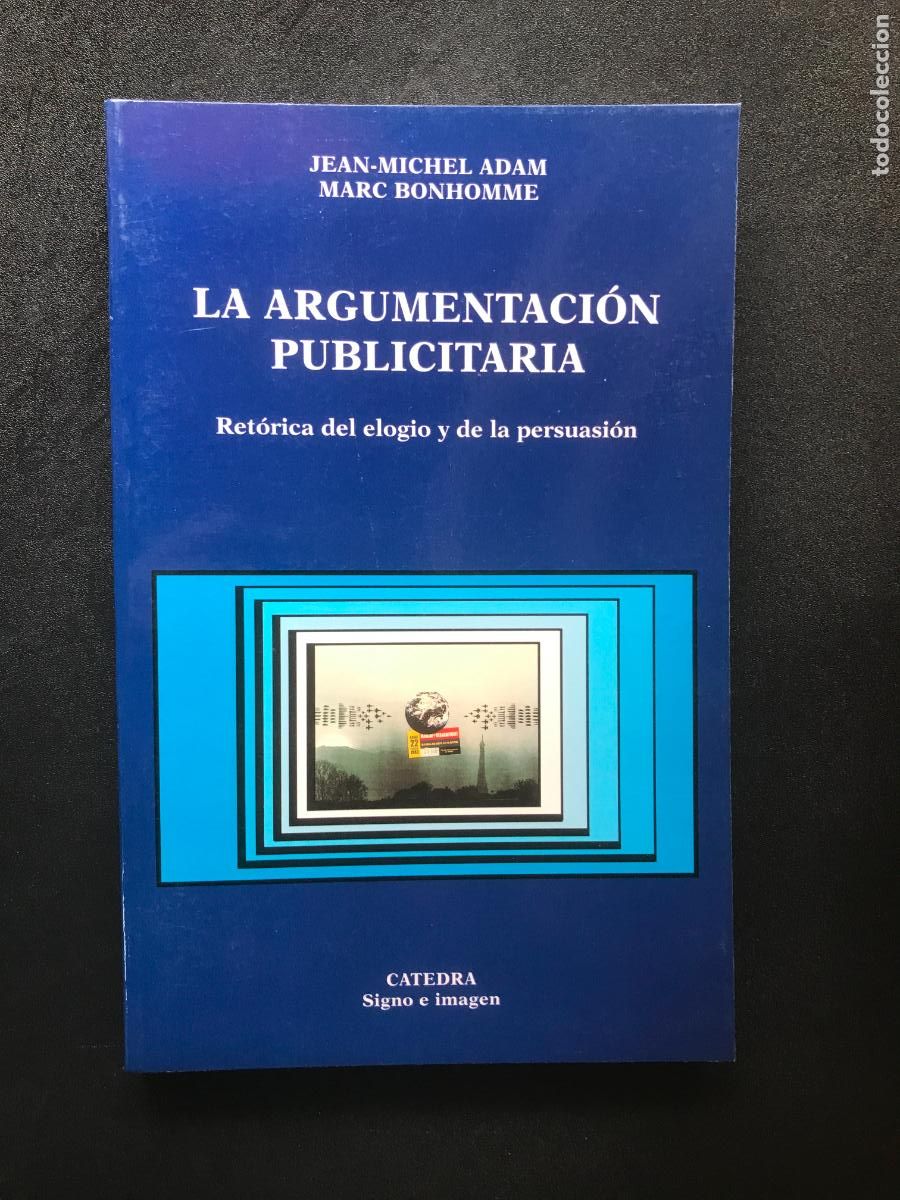 B&uuml;cher: Jean-Michel Adam; Marc Bonhomme - La argumentaci&oacute;n publicitaria: Ret&oacute;rica del elogio y de la persuas