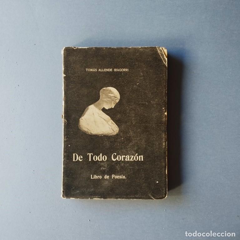 Libros: De Todo Coraz&oacute;n. Libro de Poes&iacute;a. - Allende Iragorri, Tom&aacute;s. - Foto 1