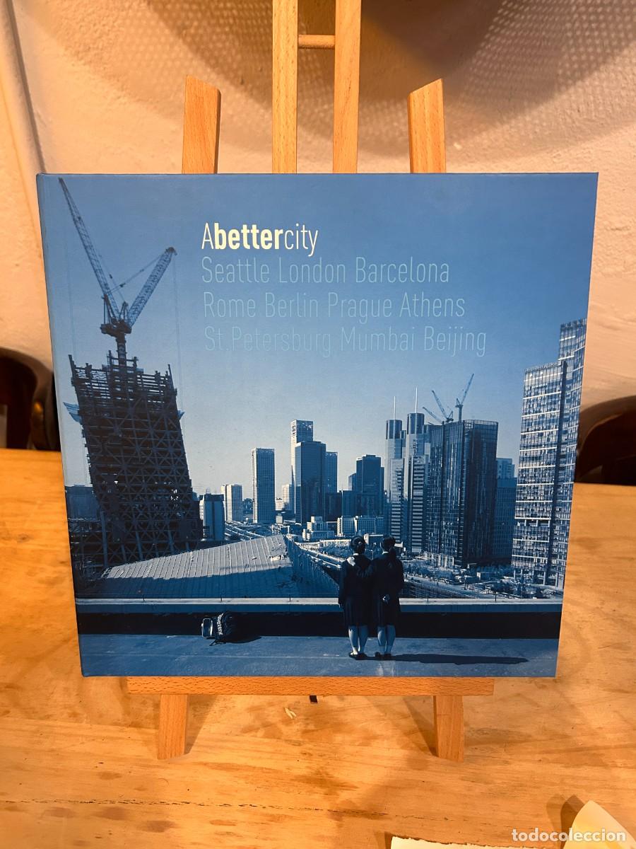 Libros: A BETTER CITY. ABETTERCITY. SEATTLE, LONDON, BARCELONA, ROME, BERLIN,PRAGUE, ATHENS, ST PETERSBURG