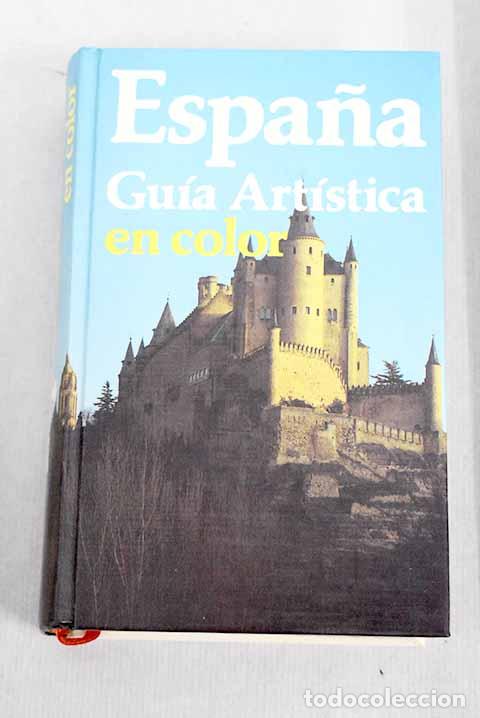 Libros: Espa&ntilde;a: gu&iacute;a art&iacute;stica en color - Foto 1