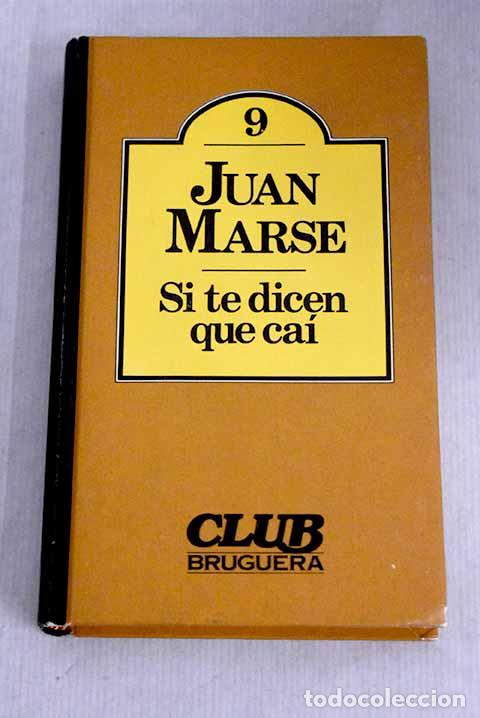 Libros: Si te dicen que ca&iacute;: Mars&eacute;, Juan.- Mars&eacute;, Juan - Foto 1