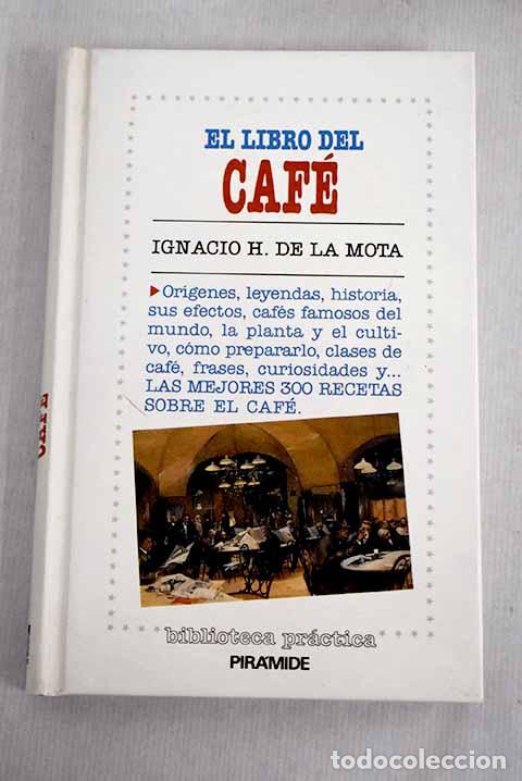 Libros: El libro del caf&eacute;: Mota, Ignacio H. de la.- Mota, Ignacio H. de la - Foto 1