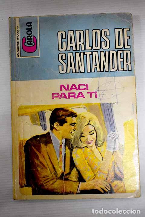 Libros: Nac&iacute; para ti: Santander, Carlos de.- Santander, Carlos de - Foto 1