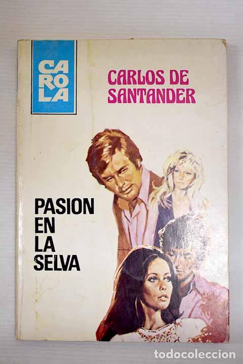 Libros: Pasi&oacute;n en la selva: Santander, Carlos de.- Santander, Carlos de - Foto 1