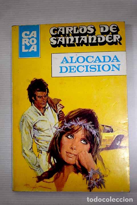 Libros: Alocada decisi&oacute;n: Santander, Carlos de.- Santander, Carlos de - Foto 1