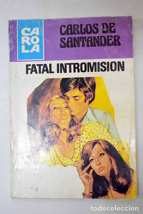 Libros: Fatal intromisi&oacute;n: Santander, Carlos de.- Santander, Carlos de - Foto 1